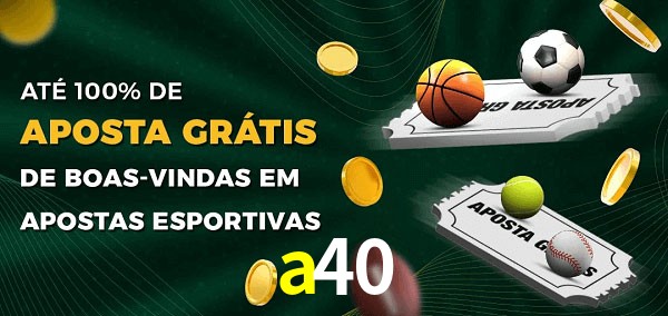 a40 Ate 100% de Aposta Gratis